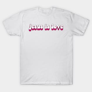 jesus is love T-Shirt